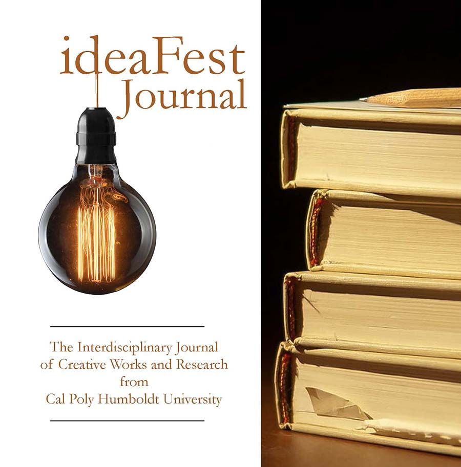 ideaFest Journal - The Interdisciplinary Journal of Creative Works and Research from Cal Poly Humboldt